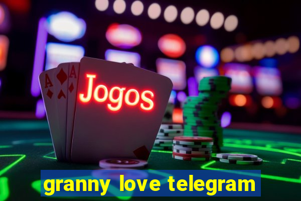 granny love telegram